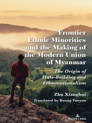 cover image of Frontier Ethnic Minorities and the Making of the Modern Union of Myanmar